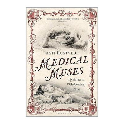 英文原版 Medical Muses 医学缪斯 19世纪巴黎的歇斯底里症治疗 英文版 进口英语原版书籍