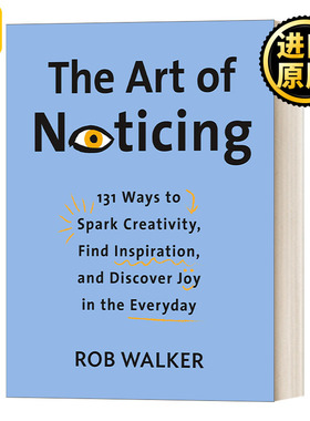 The Art of Noticing 观察的艺术 在日常生活中开发想象力的131个练习 Rob Walker 精装