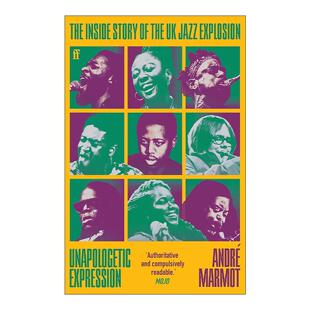 英文原版 Unapologetic Expression 毫无歉意的表达 英国爵士音乐爆发的内幕故事 英文版 进口英语原版书籍
