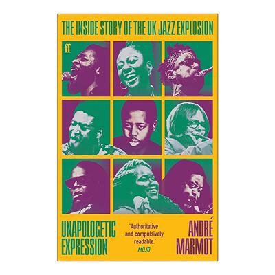 英文原版 Unapologetic Expression 毫无歉意的表达 英国爵士音乐爆发的内幕故事 英文版 进口英语原版书籍
