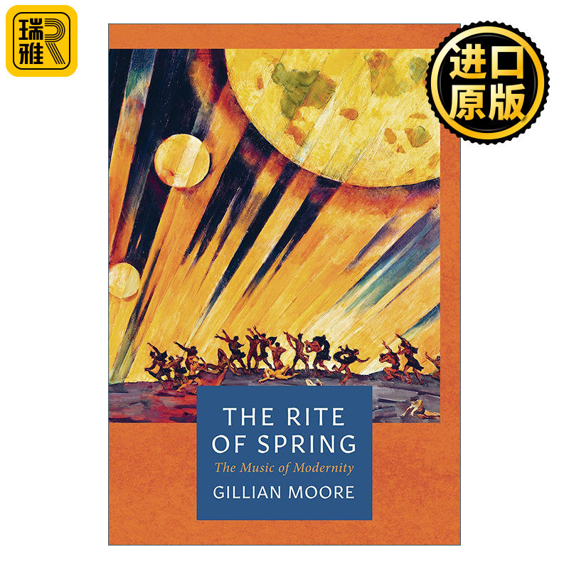 The Rite of Spring 春之祭 噪音、芭蕾与现代主义的开端 吉莲·摩尔 里程碑文库系列
