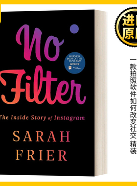 No Filter 解密 Instagram 一款拍照软件如何改变社交 精装 英文原版