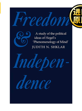 Freedom and Independence 自由与独立 论黑格尔精神现象学中的政治思想 朱迪丝·N.施克莱 剑桥政治史及理论研究系列