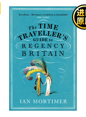 The Time Traveller's Guide to Regency Britain 漫游摄政时期的英国 伊安·莫蒂默