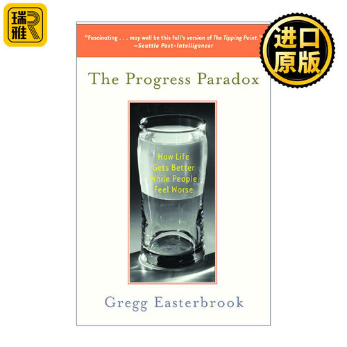The Progress Paradox 进步悖论 如何感觉更糟时生活却变得更好 Gregg Easterbrook