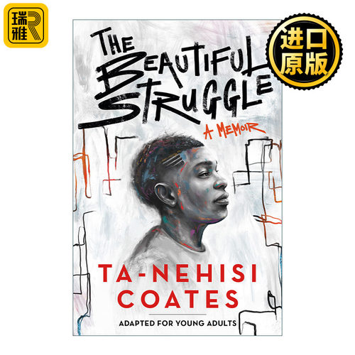 The Beautiful Struggle (Adapted for Young Adults) 美丽的抗争 青少年版 传记 Between the World and Me作者Ta-Nehisi Coates