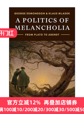英文原版 A Politics of Melancholia 忧郁政治 从柏拉图到阿伦特 George Edmondson 英文版 进口英语原版书籍