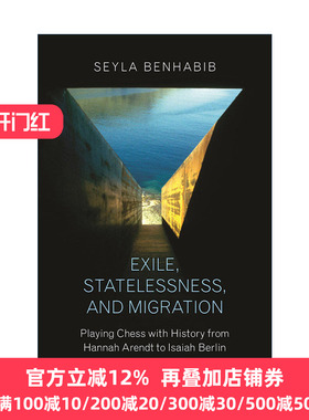 英文原版 Exile Statelessness and Migration 流放 无国籍和移民 从汉娜·阿伦特到以赛亚·伯林的历史棋局 哲学 Seyla Benhabib