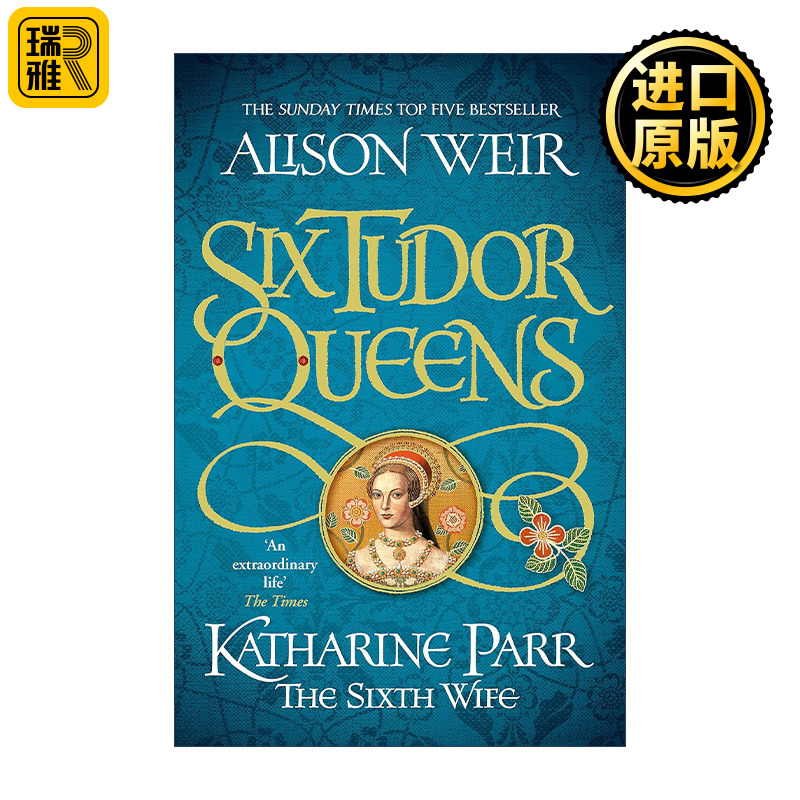 英文原版 Six Tudor Queens Katharine Parr The Sixth Wife 都铎王朝六王后系列6 凯瑟琳·帕尔 伊丽莎白女王作者艾莉森·威尔