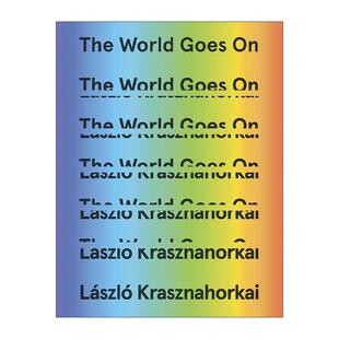 英文原版 The World Goes On 世界在前进 2025诺贝尔文学奖得主克拉斯诺霍尔卡伊·拉斯洛 精装 英文版 进口英语原版书籍