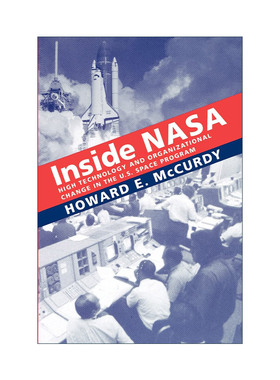 Inside NASA 美国航空航天局内部 美国太空计划的高科技和组织变革 Howard E. McCurdy