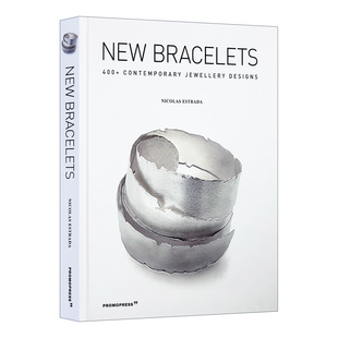 Bracelets Designs 400 Jewellery 新手链：400多种当代珠宝设计 Contemporary New