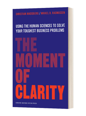 The Moment of Clarity 意会时刻: 用人文科学解决棘手的商业难题 精装 英文原版