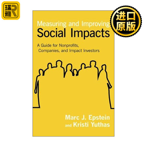 Measuring and Improving Social Impacts 社会影响力的衡量与改善：给非营利组织、公司和投资者的指南 Marc J. Epstein 精装