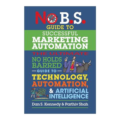 英文原版 No B.S. Guide to Successful Marketing Automation 成功营销自动化 使用技术与AI人工智能终极指南 进口英语原版书籍