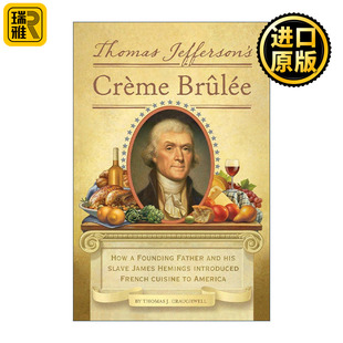 Thomas Jefferson's Creme Brulee 托马斯·杰斐逊的法师焦糖布丁 美食传记 精装插图版 Thomas J. Craughwell