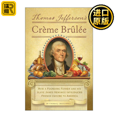 Thomas Jefferson's Creme Brulee 托马斯·杰斐逊的法师焦糖布丁 美食传记 精装插图版 Thomas J. Craughwell
