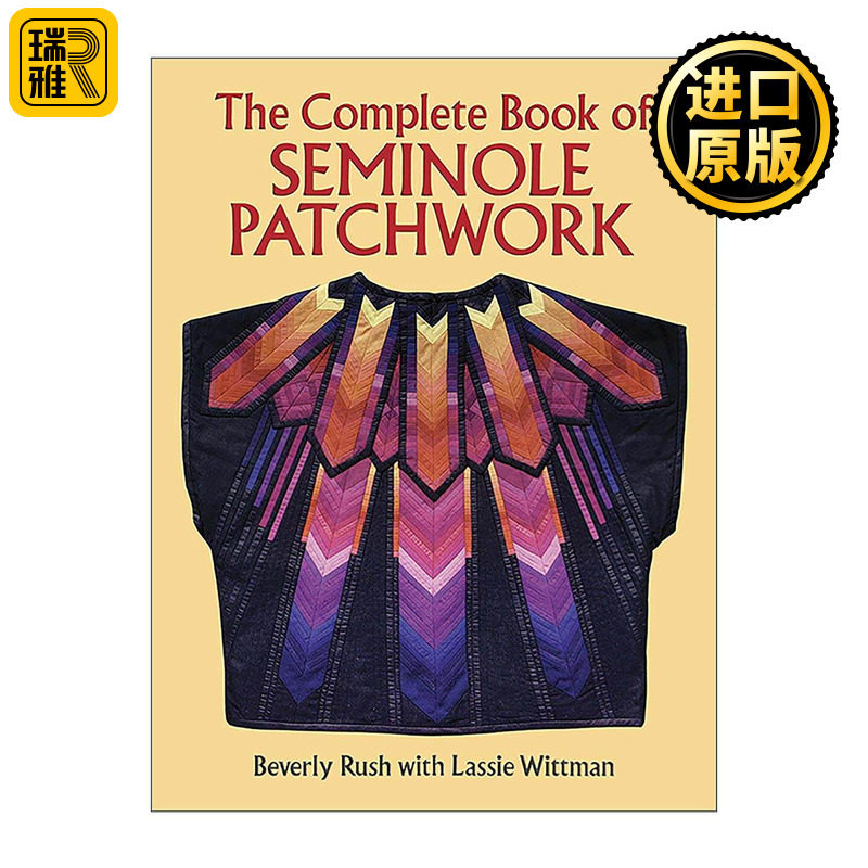 英文原版 The Complete Book of Seminole Patchwork 塞米诺尔拼布完整集 印第安文化图案 装饰设计插图指南 Beverly Rush 英文版