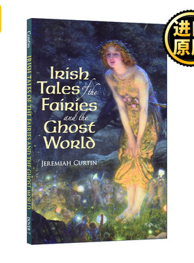 英文原版 Irish Tales of the Fairies and the Ghost World 爱尔兰精灵与鬼怪世界的故事 民间传说集 Jeremiah Curtin 英文版