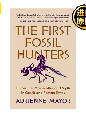 The First Fossil Hunters 最初的化石猎人 古典神话与史前巨兽 恐龙 Adrienne Mayor