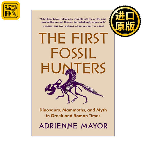 The First Fossil Hunters 最初的化石猎人 古典神话与史前巨兽 恐龙 Adrienne Mayor