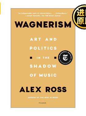 Wagnerism: Art and Politics in the Shadow of Music 英文原版