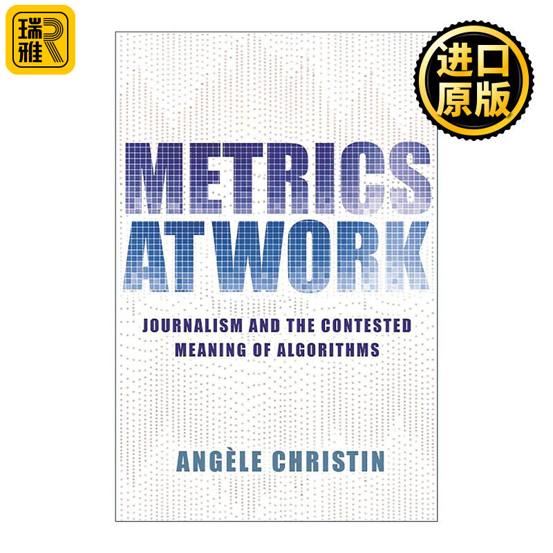 英文原版 Metrics at Work 工作中的度量 新闻业与算法的争议意义 指标分析 斯坦福大学传播学助理教授Angèle Christin 英文版