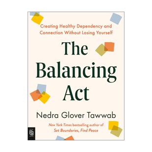 英文原版 The Balancing Act 平衡术 在不失去自我的情况下建立健康的依赖和联系 界限作者内德拉·格洛佛·塔瓦布 英文版