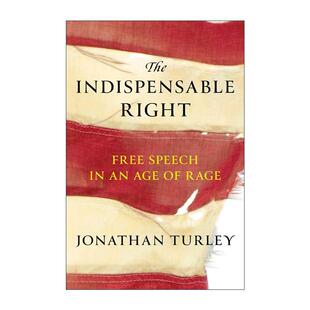 英文原版 The Indispensable Right 不可或缺的权利 在愤怒时代的言论自由 精装 法学教授Jonathan Turley英文版进口英语原版书籍