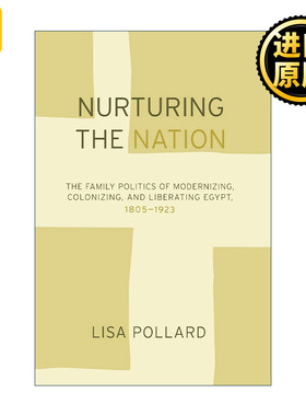 Nurturing the Nation 培育国家 性别 家庭与埃及的现代化 1805-1923 Lisa Pollard丽莎·波拉德