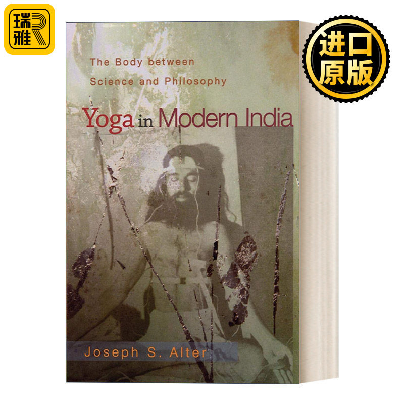 Yoga in Modern India 现代印度瑜伽:身体的科学与哲学 Joseph S. Alter