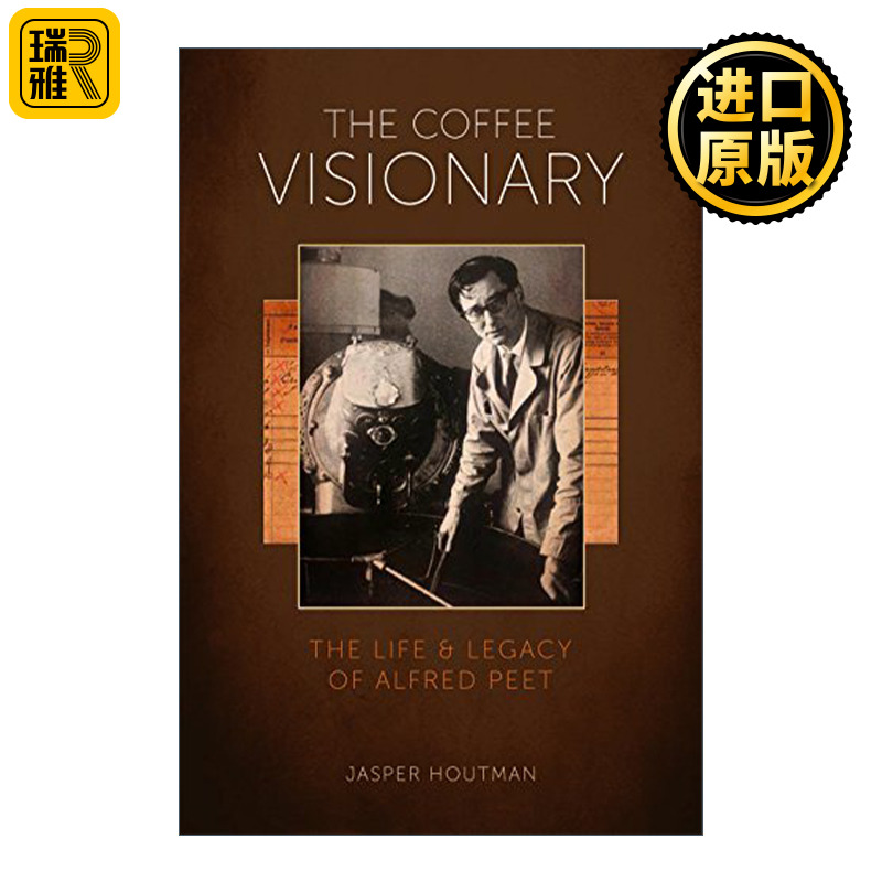 The Coffee Visionary Alfred Peet英文原版咖啡祖师爷的一生与遗产星巴克传记