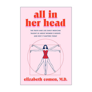 英文原版 All in Her Head 她的病痛 总被当作幻觉 数千年的西方医疗史中关于女性身体的真相与谎言 精装 英文版