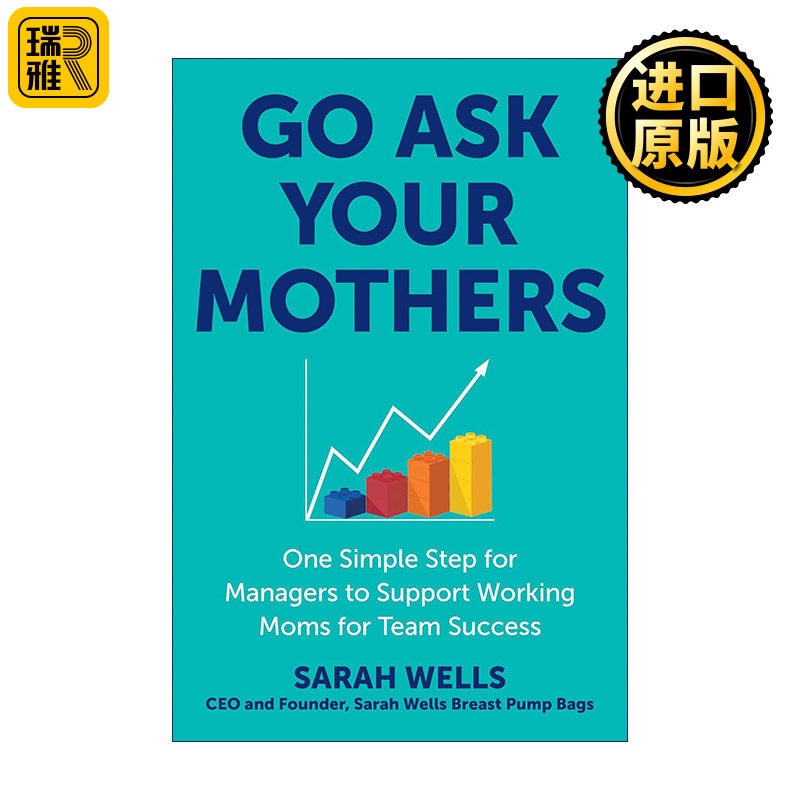 英文原版 Go Ask Your Mothers 去问问你妈妈 管理者支持职场妈妈以实现团队成功的指南 职业女性 领导学 Sarah Wells 精装 英文版