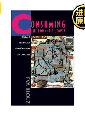 英文原版 Consuming the Romantic Utopia Eva Illouz