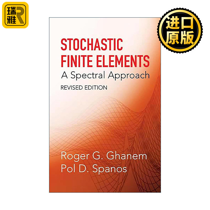 英文原版 Stochastic Finite Elements 随机有限元 光谱方法 修订版 机械工程系教授Roger G. Ghanem 英文版 进口英语原版书籍