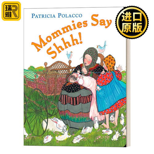 Mommies Say Shh! 妈妈说,嘘!  儿童教育启蒙历史绘本 Patricia Polacco派翠西亚·波拉蔻