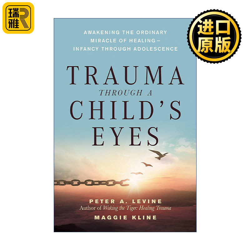 Trauma Through a Child's Eyes 孩子眼中的创伤 唤醒平凡的治愈奇迹 儿童心理健康 家庭教育 唤醒老虎作者Peter A. Levine