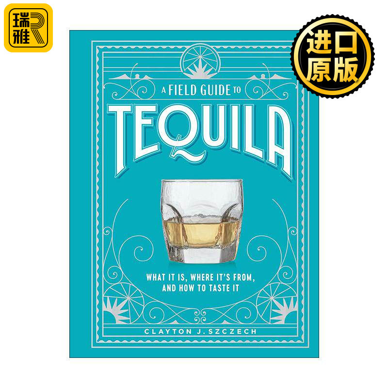 英文原版 A Field Guide to Tequila 龙舌兰酒品鉴图解指南 它是什么 产地以及如何品尝 精装 英文版 进口英语原版书籍