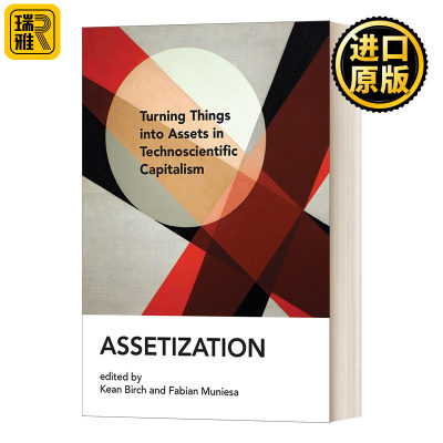 英文原版 Assetization Turning Things into Assets in Technoscientific Capitalism 资产化 英文版 进口英语原版书籍