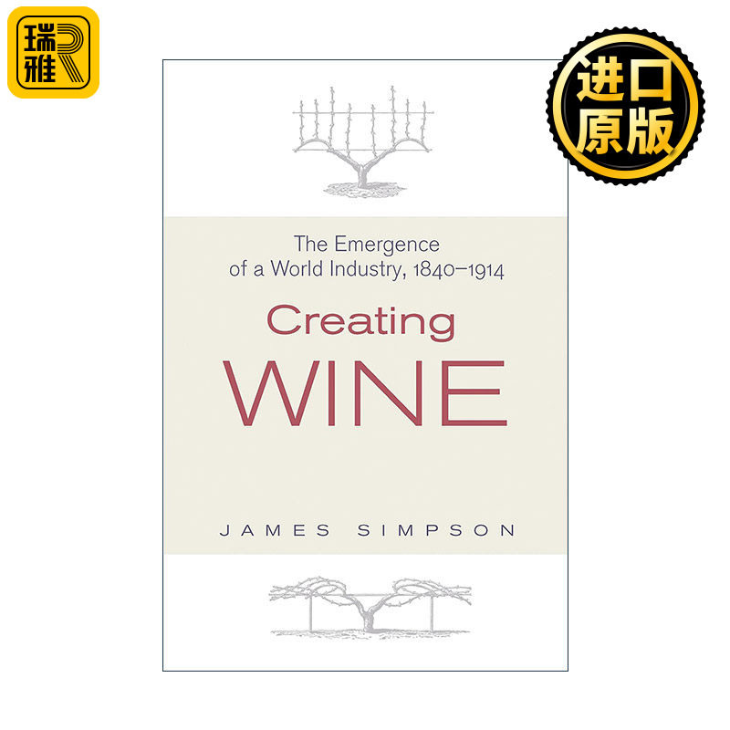 Creating Wine 创造葡萄酒 1840-1914年世界产业的兴起 James Simpson 精装