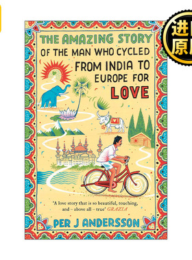 英文原版 The Amazing Story of the Man Who Cycled from India to Europe for Love 从新德里到布罗斯 骑行万里追寻真爱 英文版