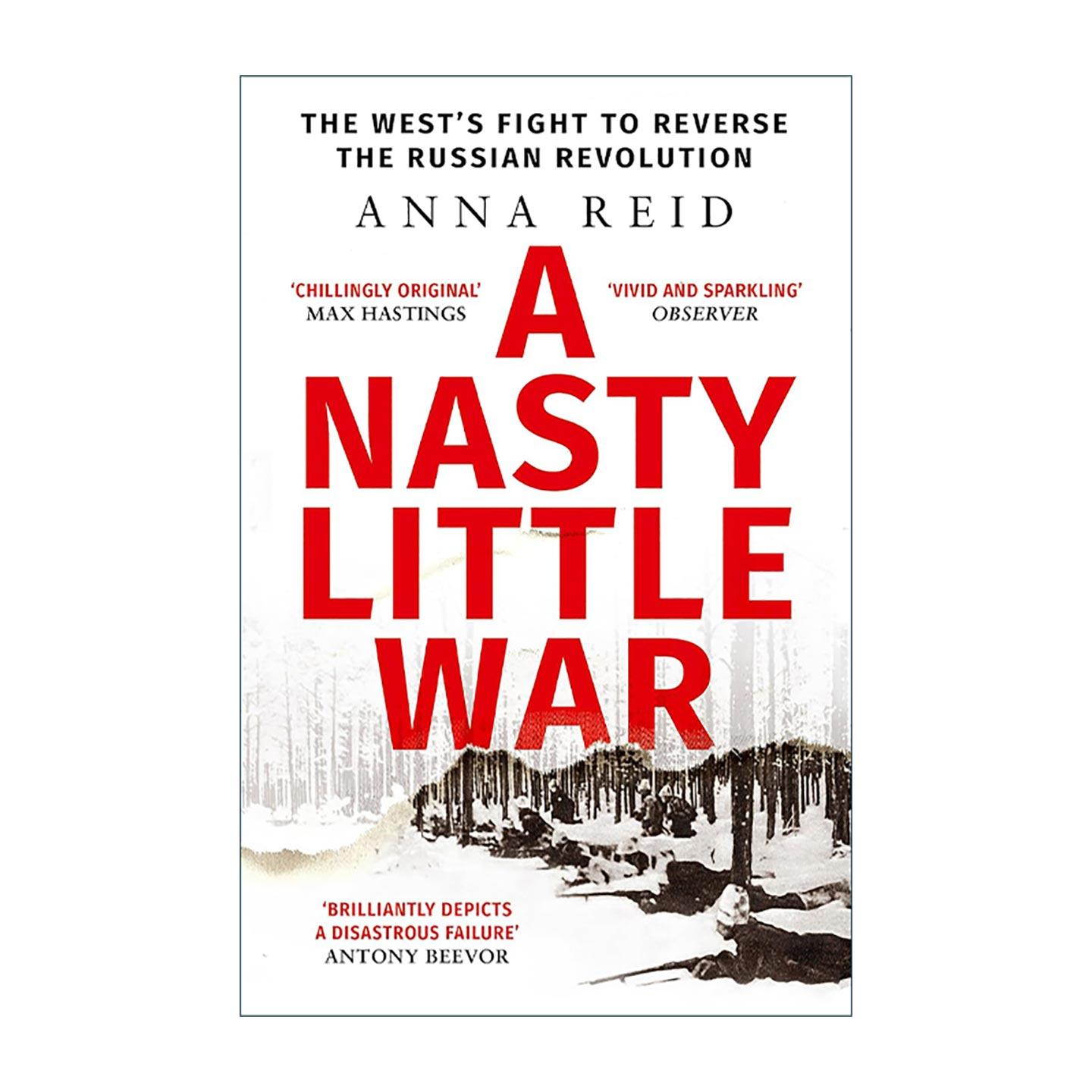 英文原版 A Nasty Little War 一场肮脏的小战争 俄罗斯革命期间的西方干预 Anna Reid 英文版 进口英语原版书籍