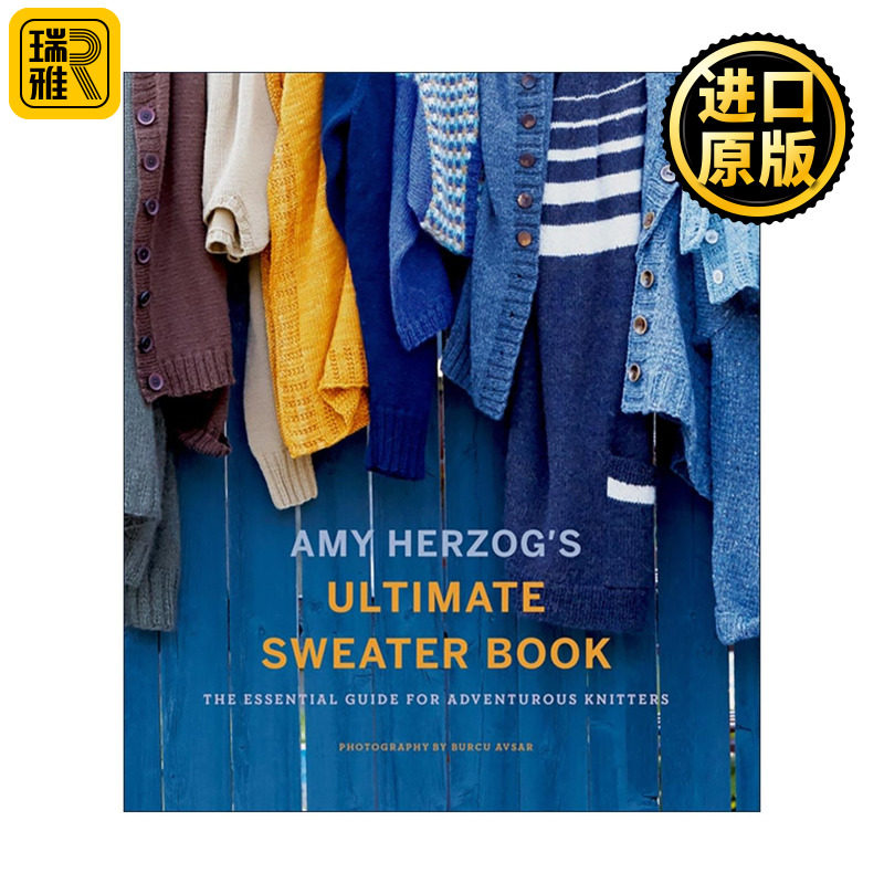英文原版 Amy Herzog's Ultimate Sweater Book 终极毛衣之书 编织全彩插图综合指南 多尺寸与纱线规格 装饰设计 进口英语原版书籍