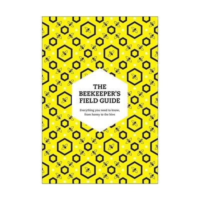 英文原版 The Beekeeper’s Field Guide 养蜂人的野外指南 从蜂蜜到蜂巢的需知事项 英文版 进口英语原版书籍