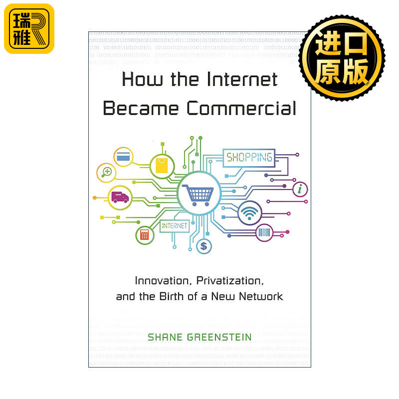 How the Internet Became Commercial 互联网的商业化路径 创新与新型网络的诞生 Shane Greenstein 精装