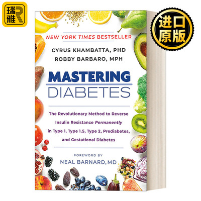 Mastering Diabetes 糖尿病治疗指南：永久逆转1型、1.5型、2型、前驱糖尿病和妊娠糖尿病胰岛素抵抗的革命性方法