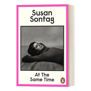 At the Same Time 同时 苏珊·桑塔格随笔与演说 Susan Sontag
