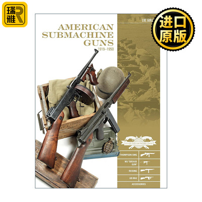 American Submachine Guns, 1919–1950 美国冲锋枪指南 精装全彩图册 汤普森M3 UD M42 配件 Luc Guillou
