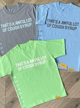 That's A Awful Lot of Cough Syrup 简约字母印花短袖T恤